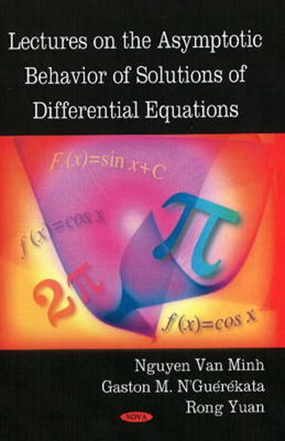 Lectures on the Asymptotic Behavior of Solutions of Differential Equations, MINH,  Nguyen Van ; N'Guerekata, Gaston M, Ph.D. ; Yuan, Rong - Gebonden - 9781604564563