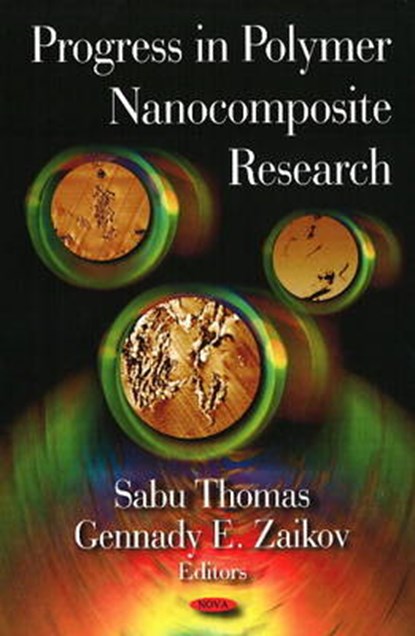 Progress in Polymer Nanocomposite Research, THOMAS,  Sabu ; Zaikov, Gennady E - Gebonden - 9781604564846