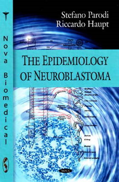 Epidemiology of Neuroblastoma, PARODI,  Stefano ; Haupt, Riccardo - Gebonden - 9781604567519