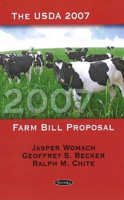 USDA 2007 Farm Bill Proposal, WOMACH,  Jasper ; Becker, Geoffrey S ; Chite, Ralph M - Paperback - 9781604568134