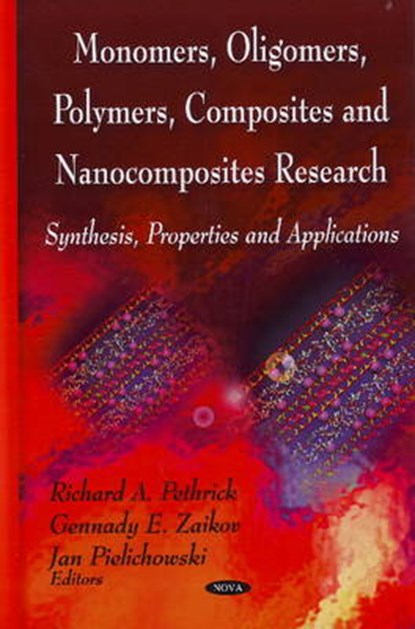 Monomers, Oligomers, Polymers, Composites & Nanocomposites Research, PETHRICK,  Richard A ; Zaikov, G E ; Pielichowski, J - Gebonden - 9781604568776