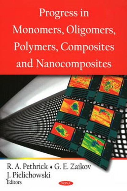 Progress in Monomers, Oligomers, Polymers, Composites & Nanocomposites, PETHRICK,  Richard A ; Zaikov, G E ; Pielichowski, J - Gebonden - 9781604568783