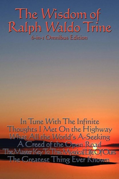 The Wisdom of Ralph Waldo Trine, Ralph Waldo Trine - Paperback - 9781604590371