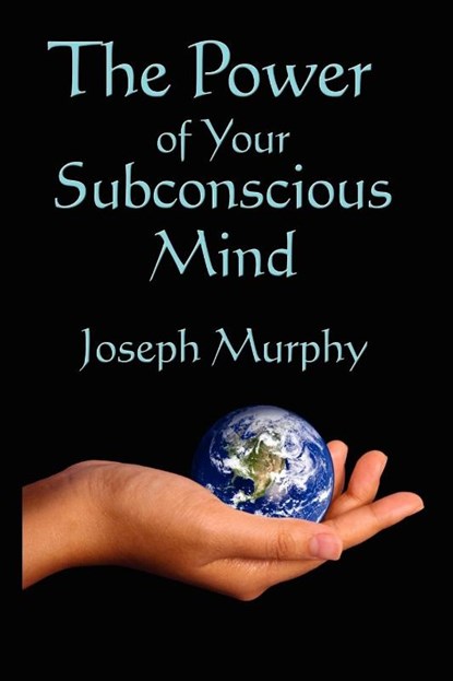 The Power of Your Subconscious Mind, Joseph Murphy - Paperback - 9781604590913