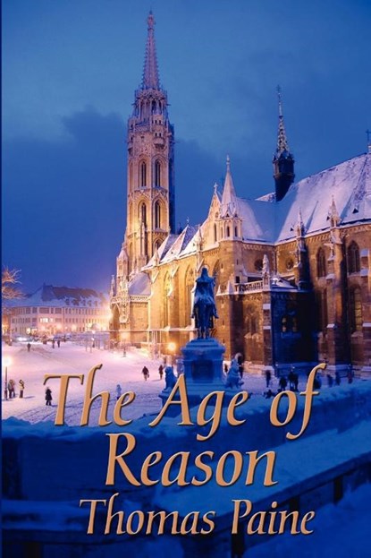 The Age of Reason, Thomas Paine - Paperback - 9781604591323