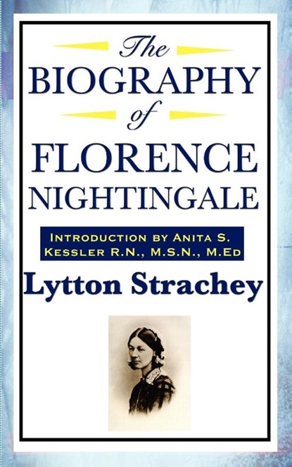 The Biography of Florence Nightingale, Lytton Strachey - Paperback - 9781604592078