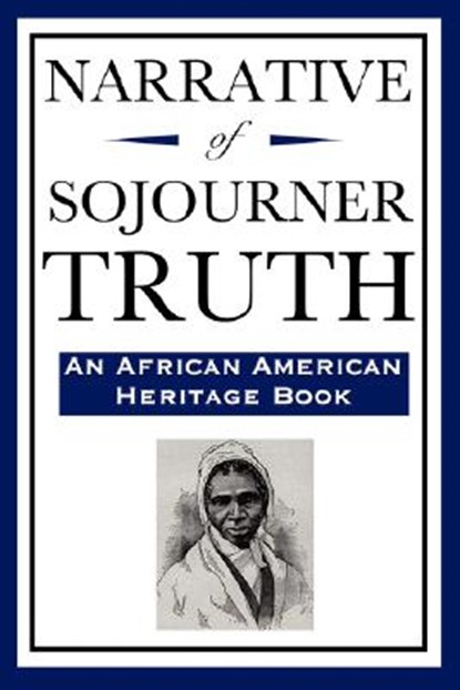 Narrative of Sojourner Truth (An African American Heritage Book), Sojourner Truth - Paperback - 9781604592214