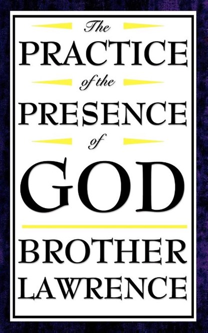 The Practice of the Presence of God, Brother Lawrence - Paperback - 9781604592498