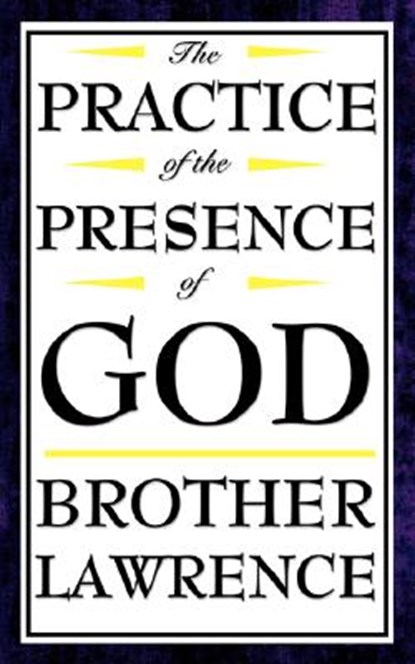 The Practice of the Presence of God, Brother Lawrence - Paperback - 9781604592498