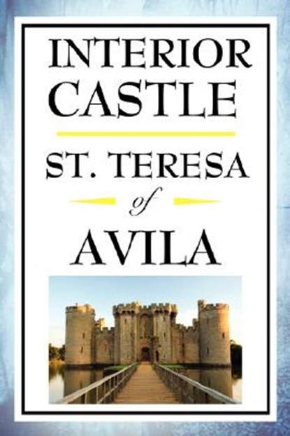 Interior Castle, St Teresa of Avila - Paperback - 9781604592610