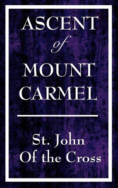 Ascent of Mount Carmel, John Of the Cross St John of the Cross ; St John of the Cross - Gebonden - 9781604592788