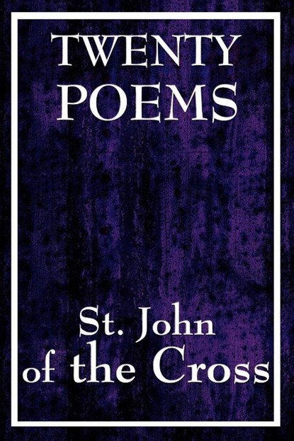 Twenty Poems by St. John of the Cross, John Of the Cross St John of the Cross ; St John of the Cross - Paperback - 9781604592801