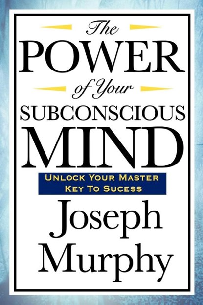 The Power of Your Subconscious Mind, Joseph Murphy - Paperback - 9781604592917
