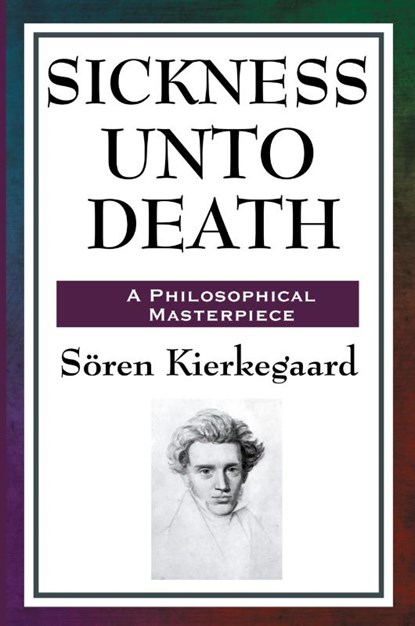 Sickness Unto Death, Deceased Soren Kierkegaard ; Sren K ; Soren K - Paperback - 9781604593167