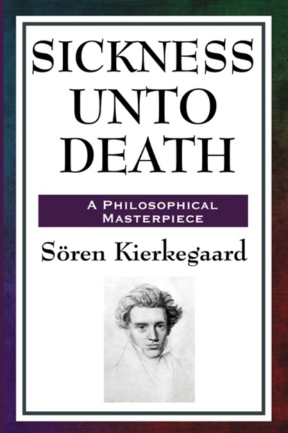 Sickness Unto Death, Deceased Soren Kierkegaard ; Sren K ; Soren K - Paperback - 9781604593167