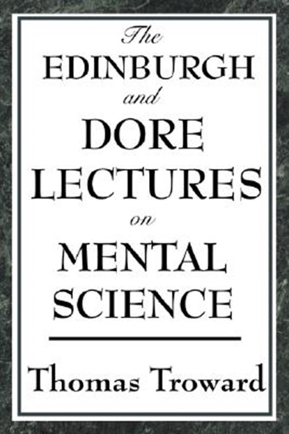 The Edinburgh and Dore Lectures on Mental Science, Judge Thomas Troward - Paperback - 9781604593341