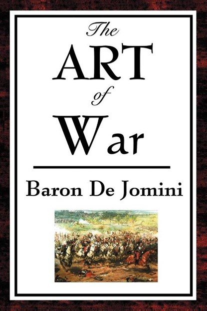 The Art of War, Baron Antoine-Henri de Jomini - Paperback - 9781604593587