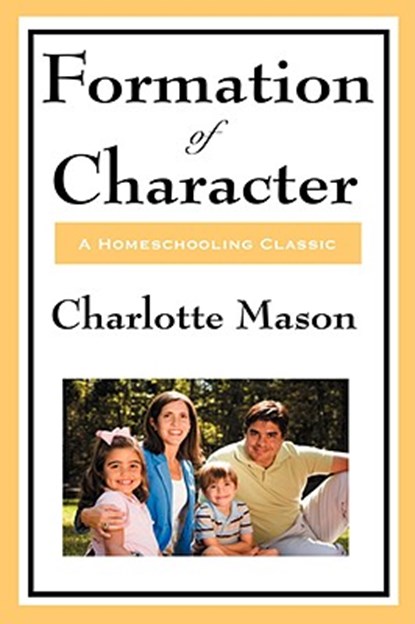 Formation of Character, Charlotte Mason - Gebonden - 9781604594355