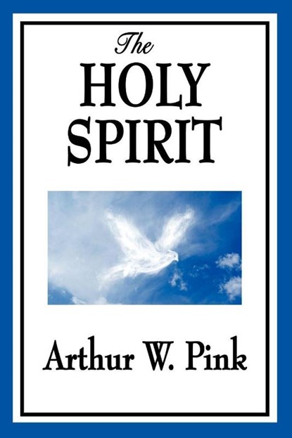 The Holy Spirit, Arthur W Pink - Paperback - 9781604596748