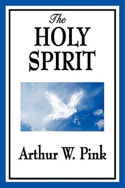 The Holy Spirit, Arthur W Pink - Paperback - 9781604596748