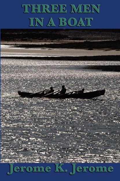 Three Men in a Boat, Jerome K Jerome - Paperback - 9781604597073