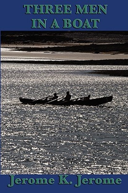 Three Men in a Boat, Jerome K Jerome - Paperback - 9781604597073