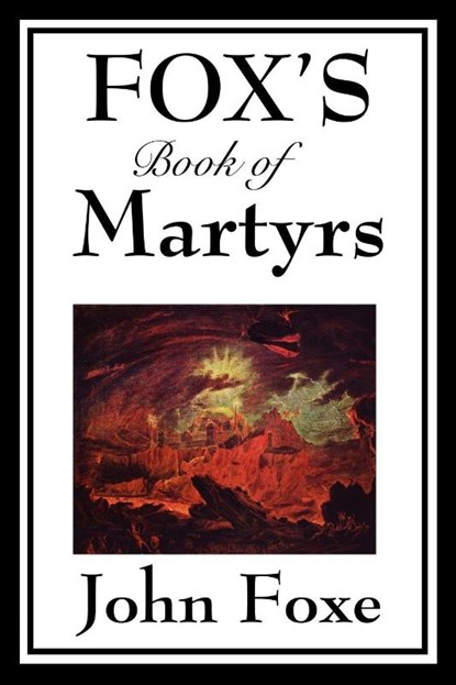 Fox's Book of Martyrs, John Foxe - Paperback - 9781604597165