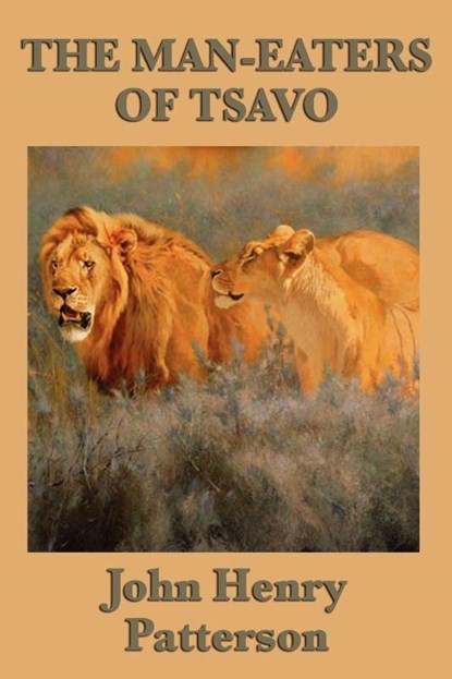 The Man-eaters of Tsavo, John Henry Patterson - Paperback - 9781604597455
