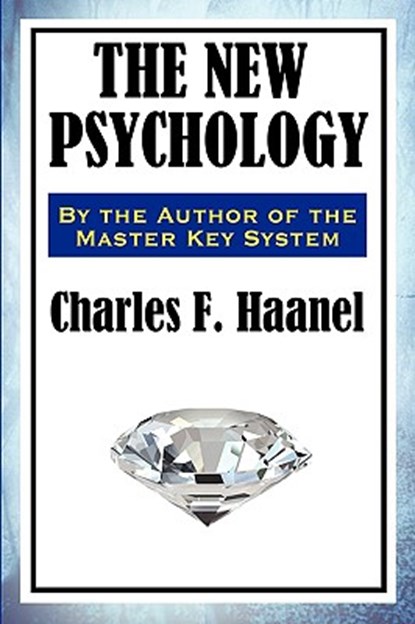 The New Psychology, Charles F Haanel - Paperback - 9781604598155