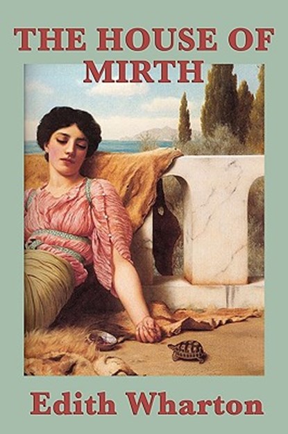 The House of Mirth, Edith Wharton - Paperback - 9781604598544