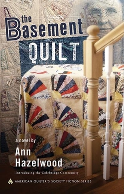The Basement Quilt: Colebridge Community Series Book 1 of 7, Ann Hazelwood - Paperback - 9781604600452