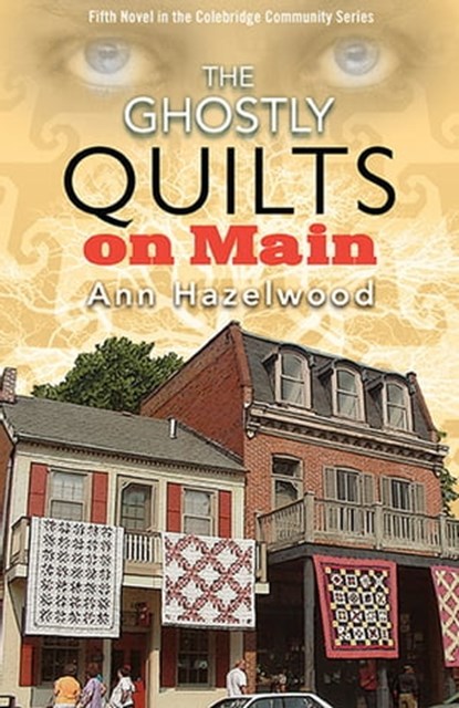 The Ghostly Quilts on Main, Ann Hazelwood - Ebook - 9781604602913