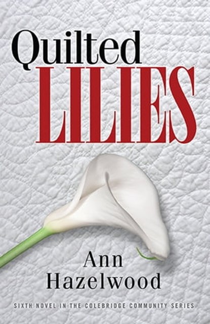 Quilted Lilies, Ann Hazelwood - Ebook - 9781604603101