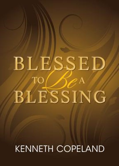 Blessed to be a Blessing, Kenneth Copeland - Paperback - 9781604630169
