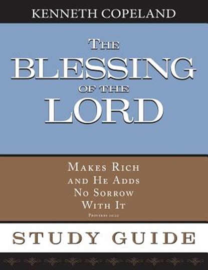 The Blessing of the Lord Maketh Rich Study Guide, Kenneth Copeland - Paperback - 9781604631401