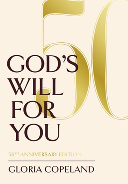 God's Will for You: 50th Anniversary Edition, Gloria Copeland - Gebonden - 9781604634532