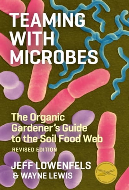 Teaming with Microbes, Jeff Lowenfels ; Wayne Lewis - Ebook - 9781604692549