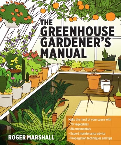 The Greenhouse Gardener's Manual, Roger Marshall - Paperback - 9781604694147