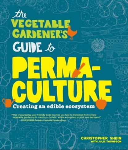 The Vegetable Gardener's Guide to Permaculture, Christopher Shein - Ebook - 9781604695403