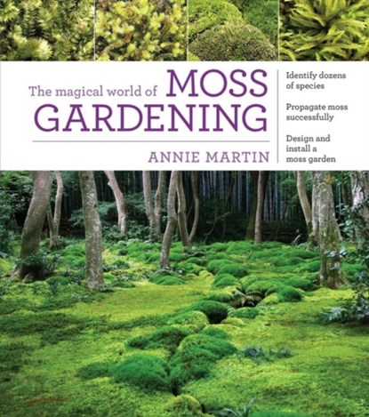 The Magical World of Moss Gardening, Annie Martin - Paperback - 9781604695601