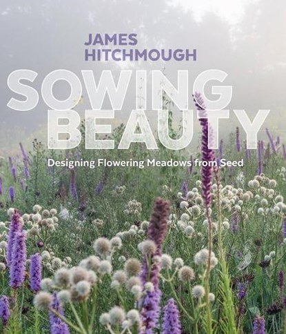 Sowing Beauty, James Hitchmough - Gebonden - 9781604696325