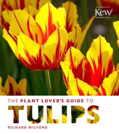 The Plant Lover's Guide to Tulips, Richard Wilford - Ebook - 9781604696899