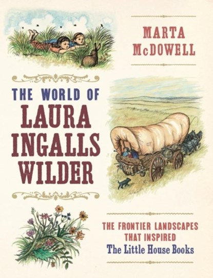 The World of Laura Ingalls Wilder, Marta McDowell - Gebonden - 9781604697278