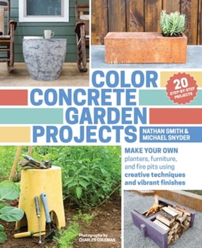 Color Concrete Garden Projects, Nathan Smith ; Michael Snyder - Ebook - 9781604697322