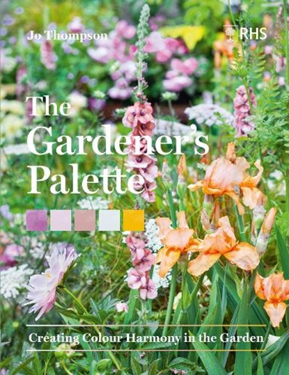 The Gardener’s Palette, Jo Thompson ; Royal Horticultural Society - Gebonden - 9781604699593