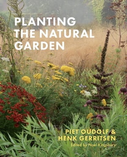 Planting the Natural Garden, Piet Oudolf ; Henk Gerritsen - Ebook - 9781604699746