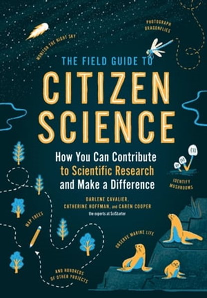 The Field Guide to Citizen Science, Darlene Cavalier ; Catherine Hoffman ; Caren Cooper - Ebook - 9781604699807