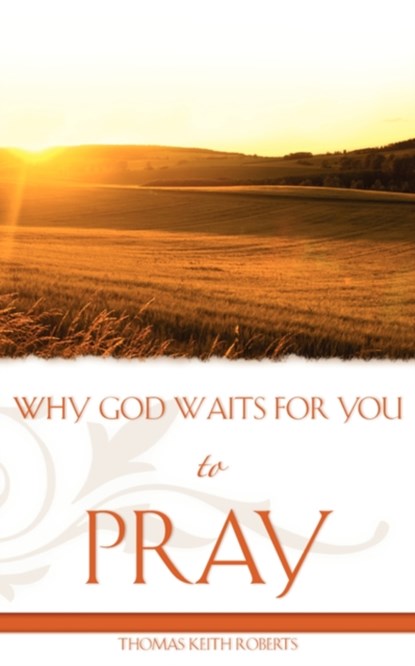 Why God Waits for You to Pray, ROBERTS,  Thomas Keith - Paperback - 9781604774764