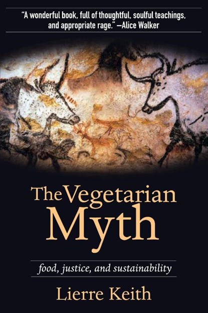 The Vegetarian Myth, Lierre Keith - Paperback - 9781604860801