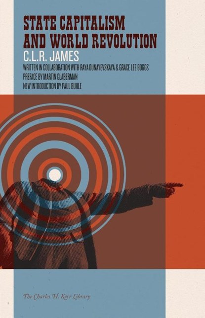 State Capitalism And World Revolution, CLR James ; Raya Dunayevskaya ; Grace Lee Boggs - Paperback - 9781604860924